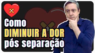 Utilize essas 3 estratégias para ESTANCAR o sofrimento da separação [upl. by Eirrod]