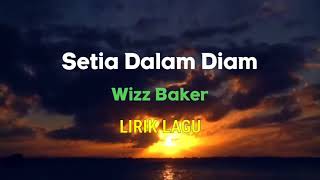 Setia Dalam Diam Lirik Lagu  Wizz Baker [upl. by Adnolrehs423]