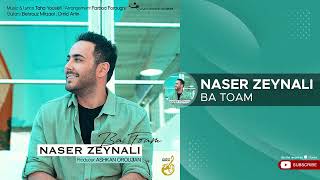 Naser Zeynali  Ba Toam  ناصر زینلی  با توام [upl. by Aserehtairam]