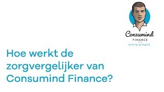 Hoe werkt de zorgvergelijker van Consumind Finance [upl. by Anivek345]