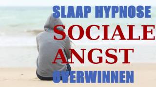 Slaap Hypnose Sociale Angst Overwinnen [upl. by Gwennie]