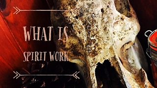 What is Spirit Work [upl. by Anoiek]