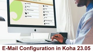 How to Configure EMail in Koha [upl. by Reivaxe960]