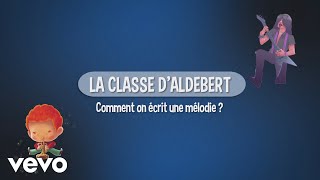 Aldebert  La classe dAldebert  Comment on écrit une mélodie [upl. by Eibrab]