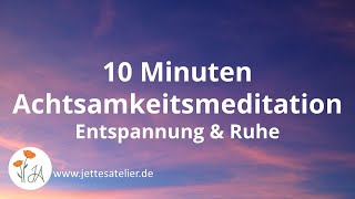 Achtsamkeitsübung  Geführte Achtsamkeitsmeditation für Ruhe und Entspannung  10 Minuten [upl. by Nueoras]