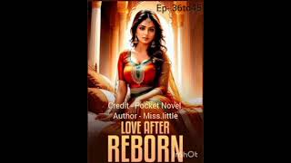 Love After Reborn Episode  36 to 45 reborn rebirth pocketnovel pocketfm [upl. by Tenej]