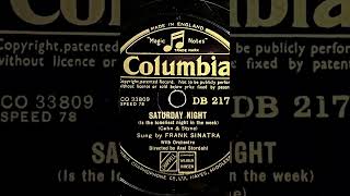 1945 FRANK SINATRA  Saturday Night Is The Loneliest Night In The Week COLUMBIA 10quot DB2176 [upl. by Ilehs]