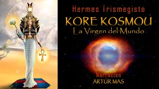 Hermes Trismegisto  Kore Kosmou La Virgen del Mundo Audiolibro Completo en Español voz Humana [upl. by Ahseinek197]