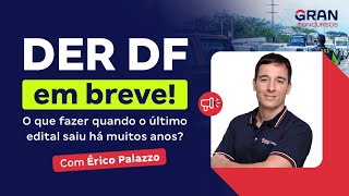 Concurso DER DF em breve O que fazer quando o último edital saiu há muitos anos Com Érico Palazzo [upl. by Winstonn694]