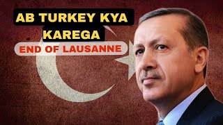 What will Turkey do after the end of the Treaty of Lausanne 24 July end date of lausanne 😲 [upl. by Aillij]