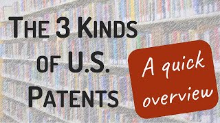 Three Kinds of US Patents  A Quick Overview [upl. by Persis]