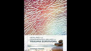 HEALING THE FRAGMENTED SELVES OF TRAUMA Part I [upl. by Ling330]