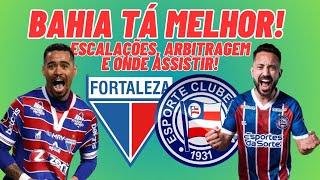 FORTALEZA X BAHIA HOJE BAHIA TÃ MELHOR ESCALAÃ‡Ã•ES ARBITRAGEM NOVIDADES E ONDE ASSISTIR [upl. by Telocin]