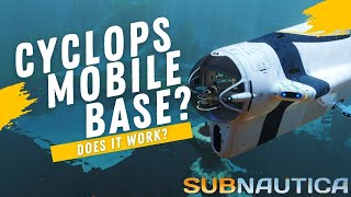 The Cyclops  A Complete Mobile Base  Subnautica Guides [upl. by Andrei]