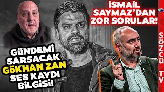 Ahmet Şık Öyle Bir Gökhan Zan Ses Kaydı Bilgisi Anlattı ki İsmail Saymazdan Zor Sorular [upl. by Aidyn879]