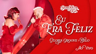 Gloria Groove  Eu Era Feliz feat Belo  Ao Vivo [upl. by Gemmell]