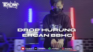 DJ DROP HURUNG ERCAN BBHC  ERCAN RIMEX [upl. by Baecher846]