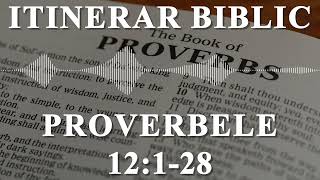 Proverbele 12128  Itinerar Biblic  Episodul 796 [upl. by Mendelson]