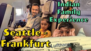 SEATTLE TO FRANKFURT LUFTHANSA AIRLINES REVIEW EXPERIENCE  INDIAN FAMILY [upl. by Nymassej260]