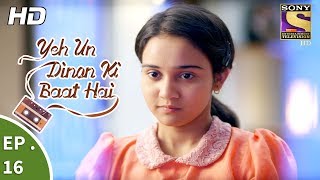 Yeh Un Dinon Ki Baat Hai  ये उन दिनों की बात है  Ep 16  26th September 2017 [upl. by Ayahc]