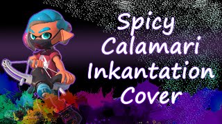 Spicy Calamari Inkantation Cover [upl. by Erlina]