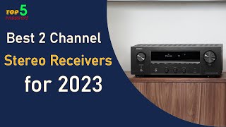 Top 5 Best 2 Channel Stereo Receivers for 2023  Ultimate Audio Guide [upl. by Ueik]