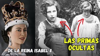 LAS PRIMAS OCULTAS DE LA REINA ISABEL II [upl. by Loferski]