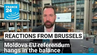 Bad news Reactions from Brussels as Moldova EU referendum hangs in the balance • FRANCE 24 [upl. by Slaohcin]