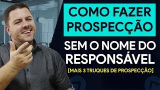 Fazendo Prospecção Sem O Nome do Responsável [upl. by Jaret854]