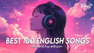 Best 100 English Songs 🌈 Good Vibes Good Life  Chill Spotify Playlist Covers With Lyrics [upl. by Stickney]