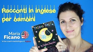 Racconti in inglese per bambini Pajama Time letto da Maria Ficano [upl. by Odille]