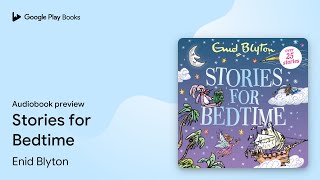 Stories for Bedtime Book 68 by Enid Blyton · Audiobook preview [upl. by Lucho]