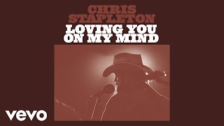 Chris Stapleton  Loving You On My Mind Official Audio [upl. by Rotman]