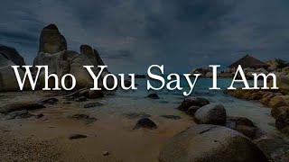 Who You Say I Am In Jesus Name Living Hope Lyrics  Hillsong Worship Katy Nichole Phil Wickham [upl. by Cherlyn]