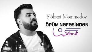 Şöhrət Məmmədov  Öpüm Nəfəsindən Official Music Video 2020 [upl. by Anawek]