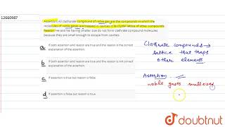 Assertion All clatharate compound of noble gas are the compounds in which the molecules of [upl. by Batha]