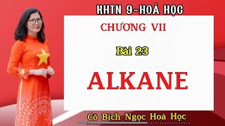 KHTN9 HÓA HỌC BÀI 23 ALKANE hoacobichngoc hoa9 khtn9 alkane [upl. by Hennebery43]