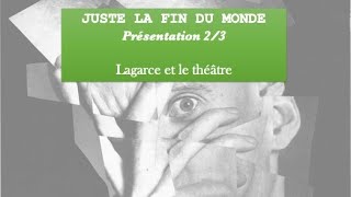 JUSTE LA FIN DU MONDE  Présentation 23  Le théâtre et Lagarce [upl. by Ennairam]