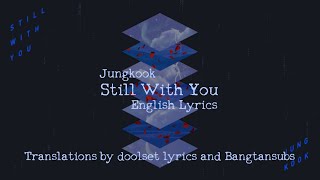 Jungkook  Still With You  Eng Lyrics [upl. by Lednik]