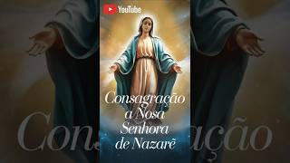 Nossa Senhora de Nazaré Consagração e Proteção Espiritual para Sua Vida [upl. by Nonnelg]