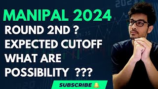 MANIPAL 2024  ROUND 2 EXPECTED CUTOFF  OPENING AMD CLOSING ROUNDS [upl. by Amedeo679]