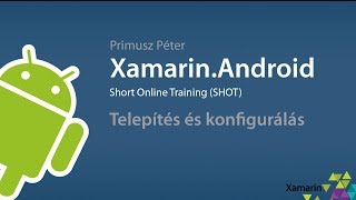 XamarinAndroid SHOT  Telepítés és konfigurálás [upl. by Dalpe]