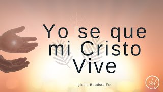 Canto quotYo se que mi Cristo Vivequot  Iglesia Bautista Fe Canoga Park CA [upl. by Liagibba]