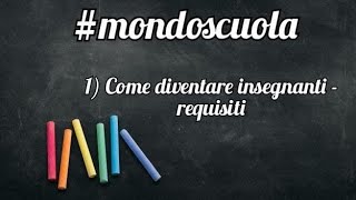 Come diventare insegnanti I requisiti  mondoscuola [upl. by Karol298]