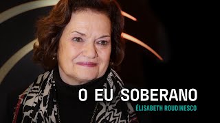 Élisabeth Roudinesco O Eu Soberano [upl. by Anirtruc]