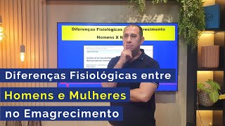 Diferenças Fisiológicas entre Homens e Mulheres no Emagrecimento [upl. by Hteboj]