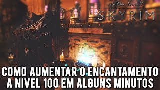 Guia Skyrim Como Aumentar o Enchanting a 100 em Alguns Minutos [upl. by Arrait755]