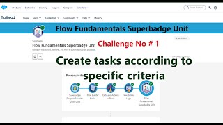 Create tasks according to specific criteria Challenge No 1Flow Fundamentals Superbadge Unit [upl. by Breanne]