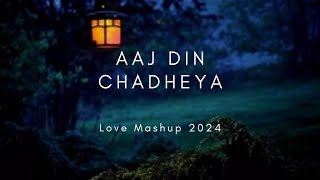 Aaj Din Chadheya  Aaj Din Chadheya Lofi Song  Rahat Fateh Ali Khan  Love Lofi Mashup Song 2024 [upl. by Susette]