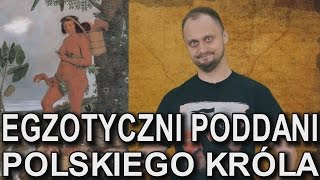 Egzotyczni poddani polskiego króla Historia Bez Cenzury [upl. by Lednahs]